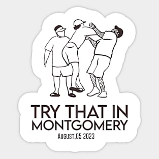 alabama brawl - try that in montgomery Sticker